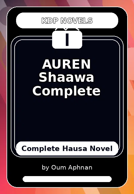 AUREN Shaawa Complete Complete Hausa Novel by Oum Aphnan