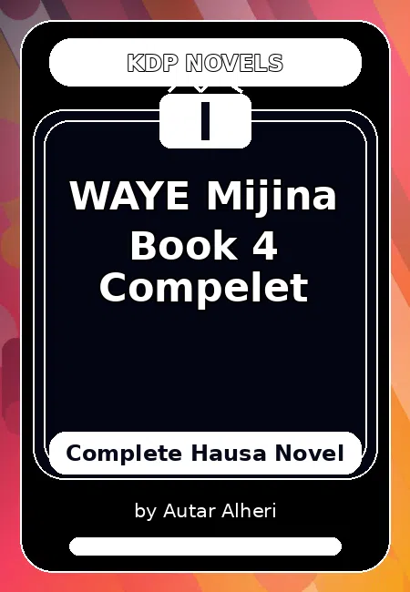 WAYE Mijina Book 4 Compelet Complete Hausa Novel by Autar Alheri