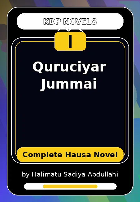 Quruciyar Jummai Complete Hausa Novel by Halimatu Sadiya Abdullahi