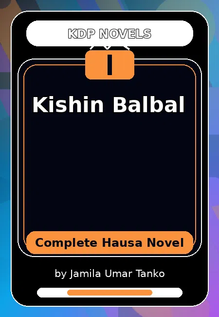 Kishin Balbal Complete Hausa Novel by Jamila Umar Tanko
