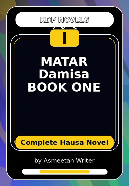 MATAR Damisa BOOK ONE Complete Hausa Novel by Asmeetah Writer