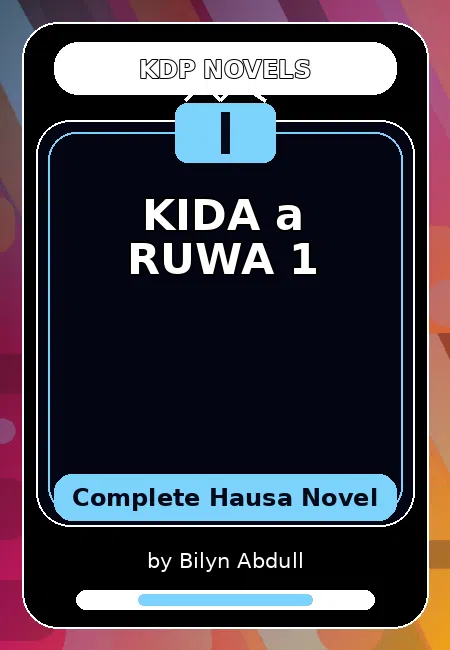 KIDA a RUWA 1 Complete Hausa Novel by Bilyn Abdull