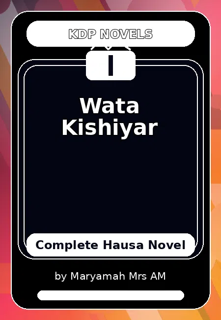 Wata Kishiyar Complete Hausa Novel by Maryamah Mrs AM