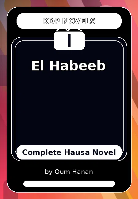El Habeeb Complete Hausa Novel by Oum Hanan