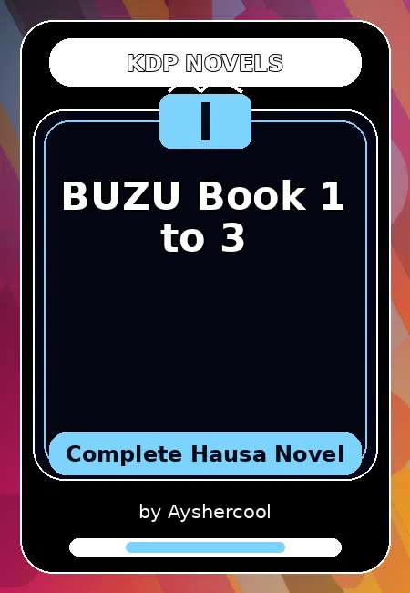 BUZU Book 1 to 3 Complete Hausa Novel by Ayshercool
