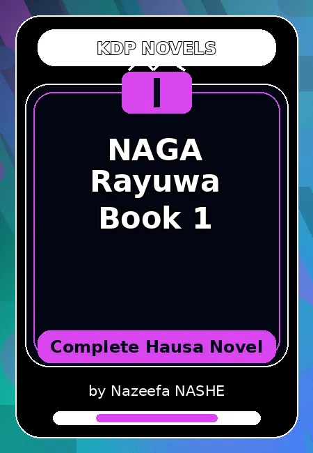 NAGA Rayuwa Book 1 Complete Hausa Novel by Nazeefa NASHE