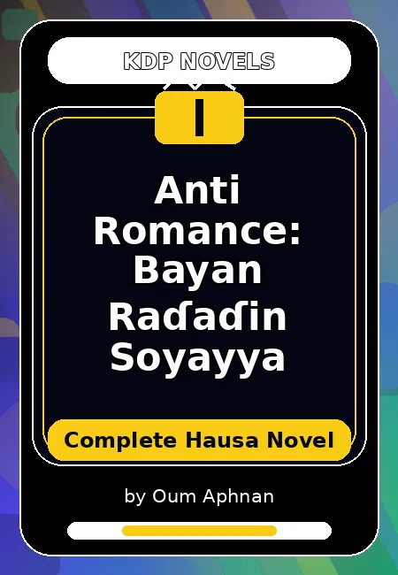 Anti Romance: Bayan Raɗaɗin Soyayya Complete Hausa Novel by Oum Aphnan