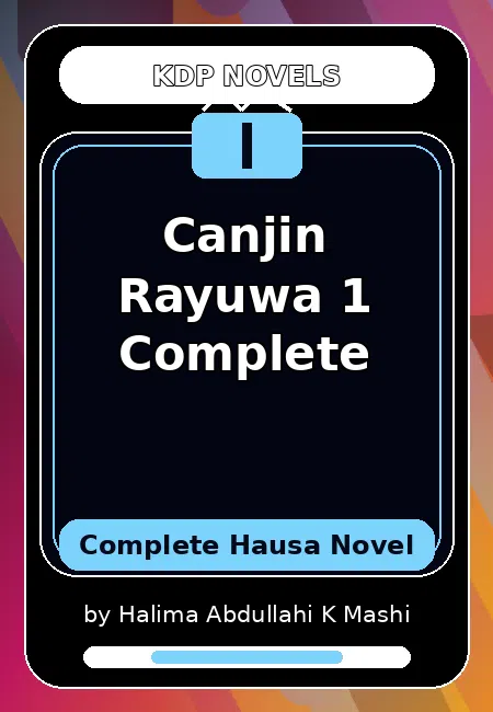 Canjin Rayuwa 1 Complete Complete Hausa Novel by Halima Abdullahi K Mashi