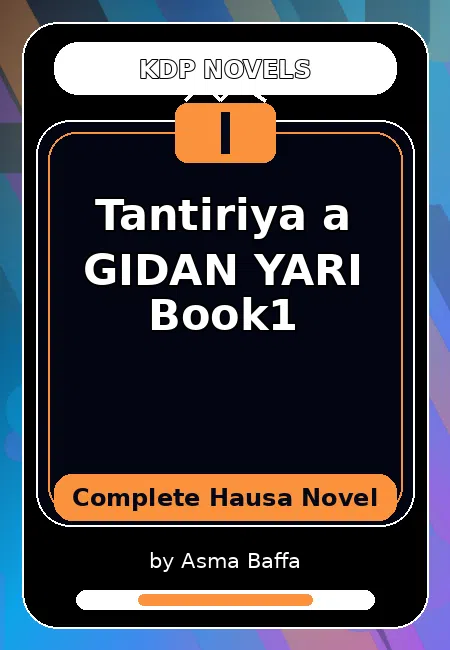 Tantiriya a GIDAN YARI Book1 Complete Hausa Novel by Asma Baffa