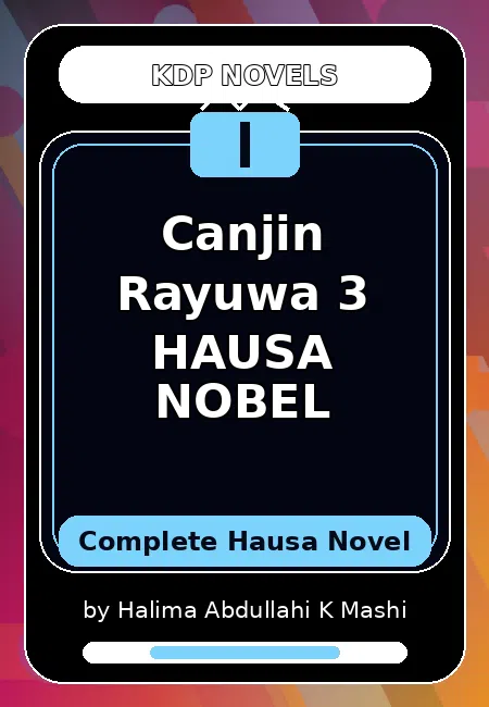 Canjin Rayuwa 3 HAUSA NOBEL Complete Hausa Novel by Halima Abdullahi K Mashi