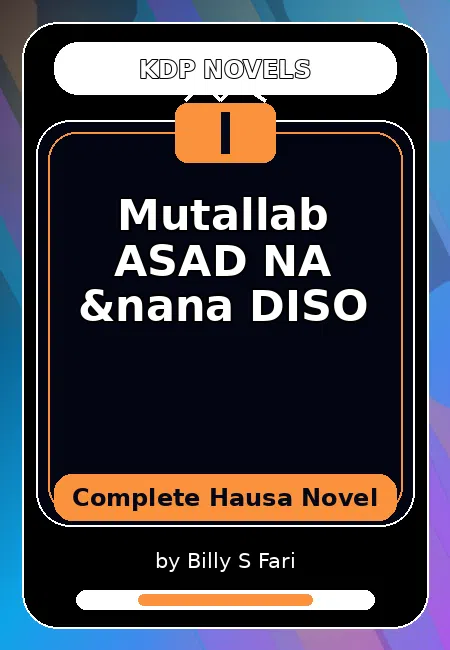 Mutallab ASAD NA &nana DISO Complete Hausa Novel by Billy S Fari