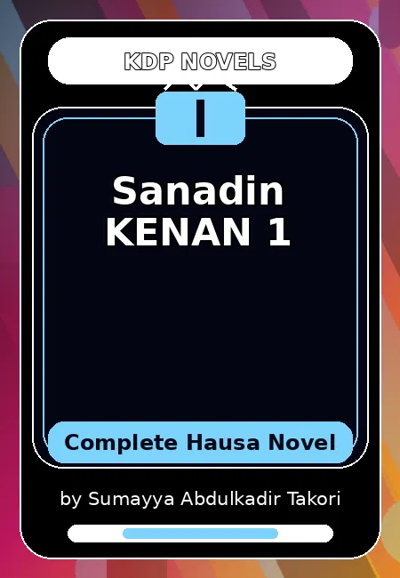 Sanadin KENAN 1 Complete Hausa Novel by Sumayya Abdulkadir Takori