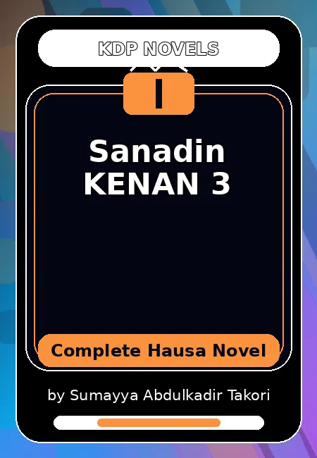 Sanadin KENAN 3 Complete Hausa Novel by Sumayya Abdulkadir Takori