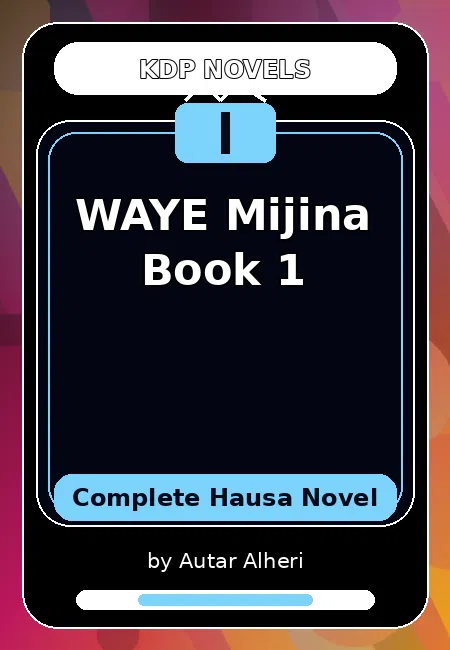 WAYE Mijina Book 1 Complete Hausa Novel by Autar Alheri