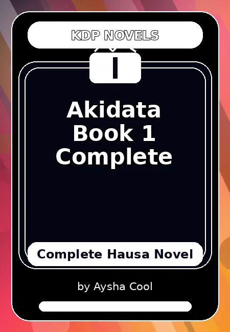 Akidata Book 1 Complete Complete Hausa Novel by Aysha Cool