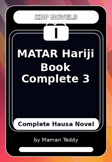 MATAR Hariji Book Complete 3 Complete Hausa Novel by Maman Teddy