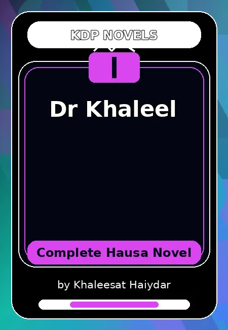 Dr Khaleel Complete Hausa Novel by Khaleesat Haiydar