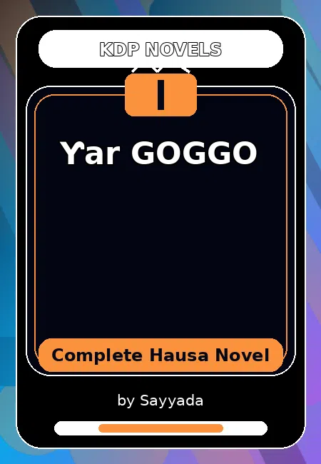 Ƴar GOGGO Complete Hausa Novel by Sayyada