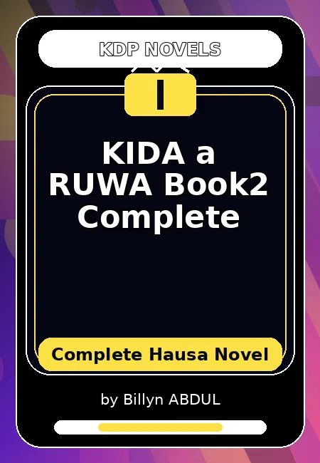 KIDA a RUWA Book2 Complete Complete Hausa Novel by Billyn ABDUL