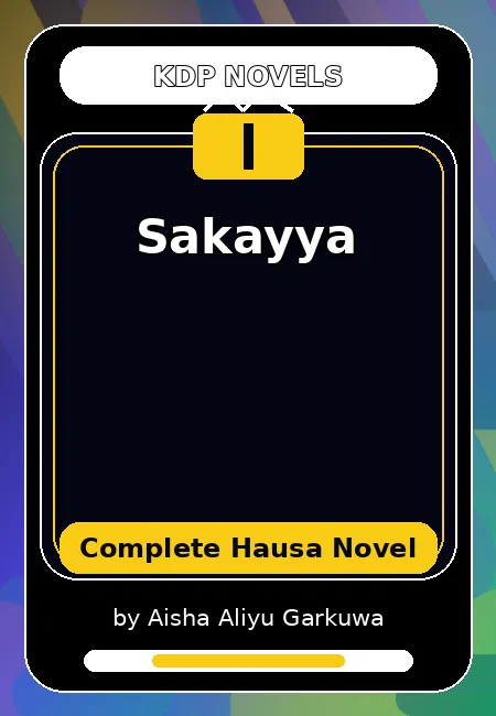 Sakayya Complete Hausa Novel by Aisha Aliyu Garkuwa