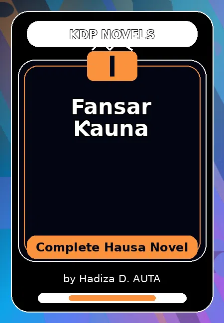 Fansar Ƙauna Complete Hausa Novel by Hadiza D. AUTA