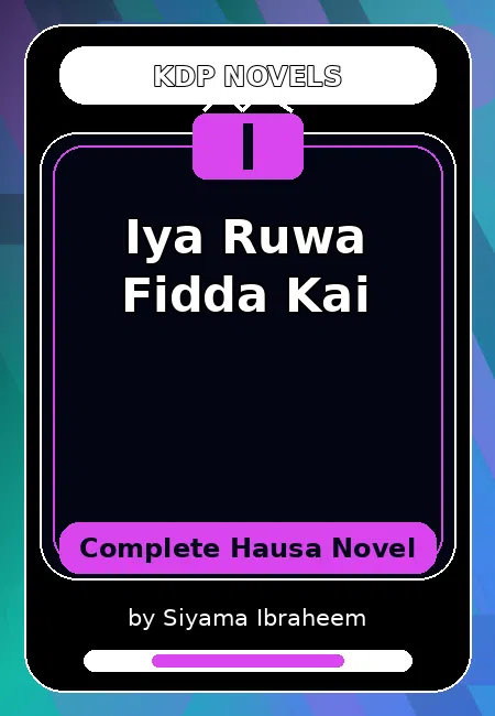 Iya Ruwa Fidda Kai Complete Hausa Novel by Siyama Ibraheem