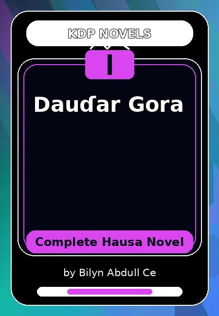 Dauɗar Gora Complete Hausa Novel by Bilyn Abdull Ce