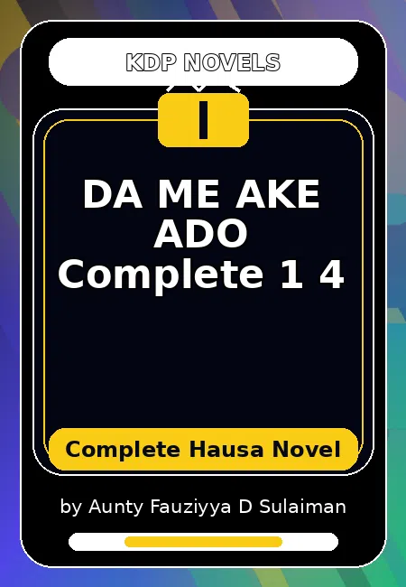 DA ME AKE ADO Complete 1 4 Complete Hausa Novel by Aunty Fauziyya D Sulaiman
