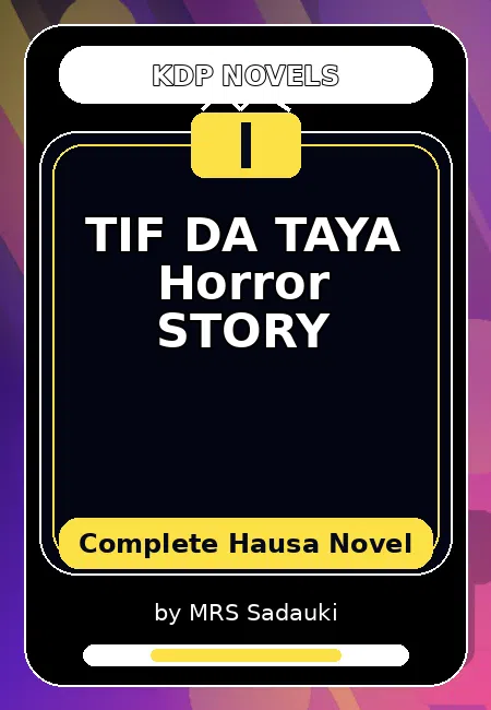 TIF DA TAYA Horror STORY Complete Hausa Novel by MRS Sadauki