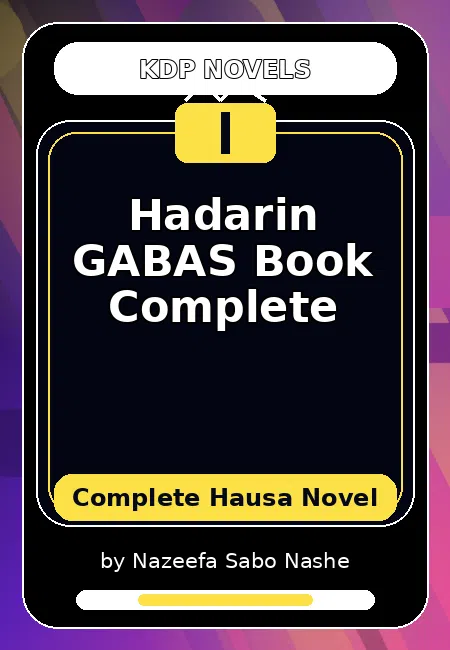 Hadarin GABAS Book Complete Complete Hausa Novel by Nazeefa Sabo Nashe