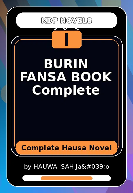 BURIN FANSA BOOK Complete Complete Hausa Novel by HAUWA ISAH Ja'o