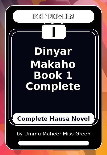 Dinyar Makaho Book 1 Complete Complete Hausa Novel by Ummu Maheer Miss Green
