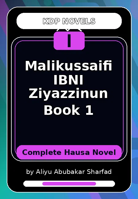 Malikussaifi IBNI Ziyazzinun Book 1 Complete Hausa Novel by Aliyu Abubakar Sharfad