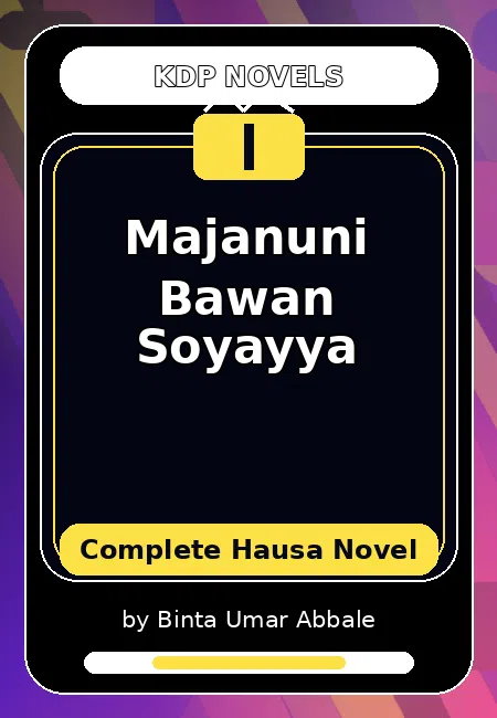 Majanuni Bawan Soyayya Complete Hausa Novel by Binta Umar Abbale