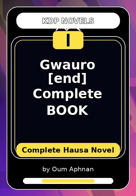 Gwauro [end] Complete BOOK Complete Hausa Novel by Oum Aphnan