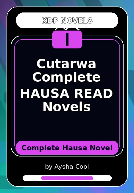 Cutarwa Complete HAUSA READ Novels Complete Hausa Novel by Aysha Cool
