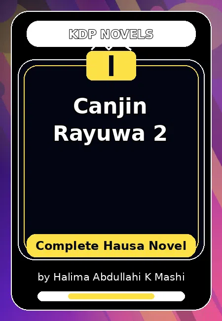 Canjin Rayuwa 2 Complete Hausa Novel by Halima Abdullahi K Mashi