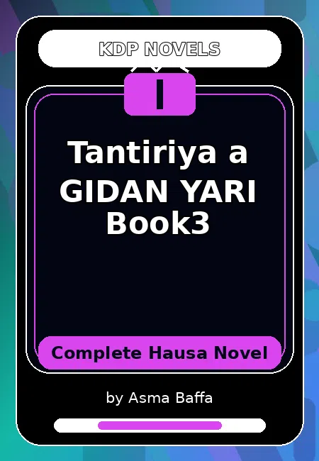 Tantiriya a GIDAN YARI Book3 Complete Hausa Novel by Asma Baffa