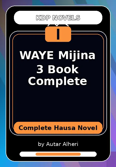 WAYE Mijina 3 Book Complete Complete Hausa Novel by Autar Alheri
