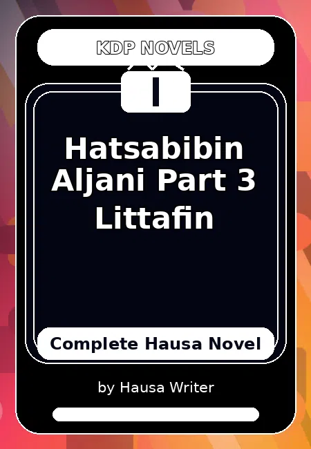 Hatsabibin Aljani Part 3 Littafin Complete Hausa Novel