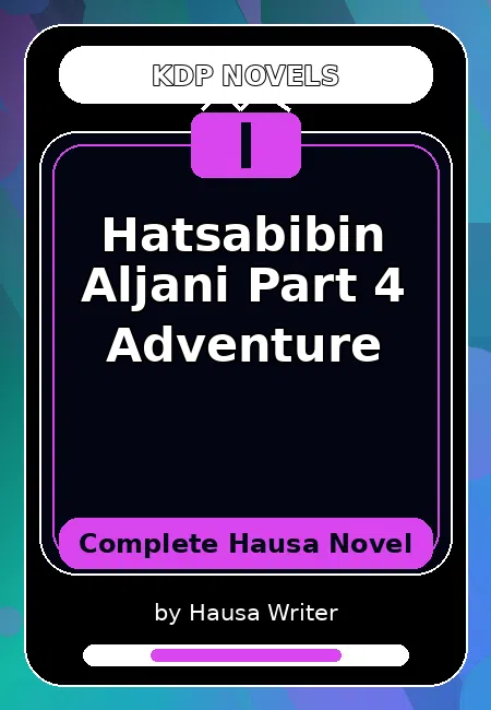 Hatsabibin Aljani Part 4 Adventure Complete Hausa Novel