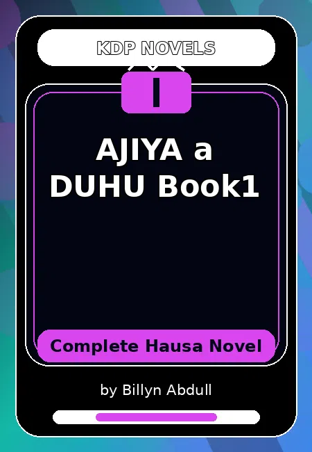 AJIYA a DUHU Book1 Complete Hausa Novel by Billyn Abdull