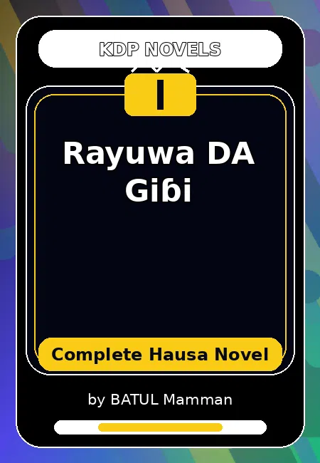 Rayuwa DA Giɓi Complete Hausa Novel by BATUL Mamman