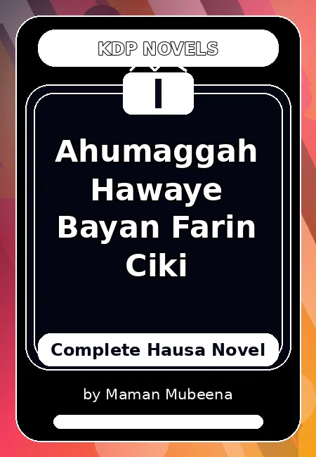 Ahumaggah Hawaye Bayan Farin Ciki Complete Hausa Novel by Maman Mubeena