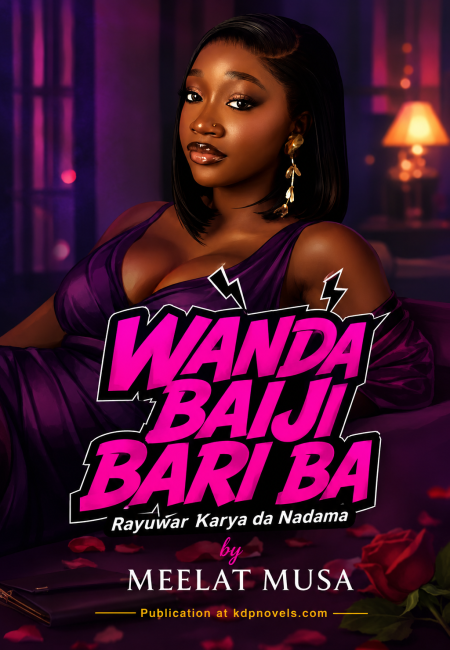 WANDA BAIJI BARI BA Rayuwar Ƙarya da Nadama by MEELAT MUSA